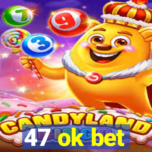 47 ok bet